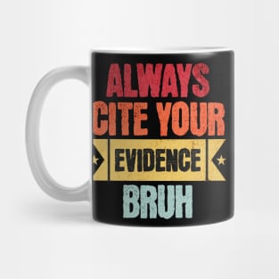 Always Cite Your Evidence Bruh, Teacher Mug